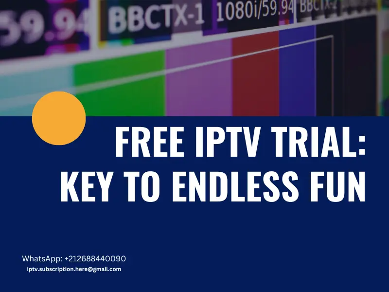Free IPTV Trial: Key to Endless Fun