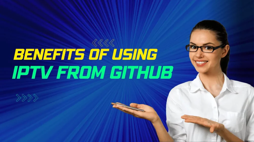 Benefits of using IPTV from GitHub