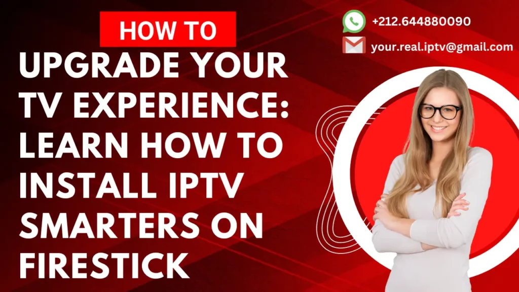 Upgrade Your TV Experience: Learn How to Install IPTV Smarters on Firestick